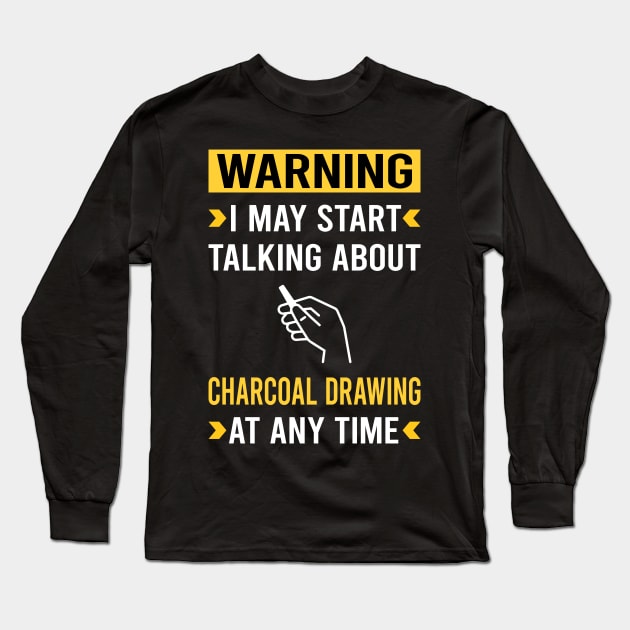 Warning Charcoal Drawing Long Sleeve T-Shirt by Bourguignon Aror